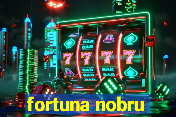 fortuna nobru